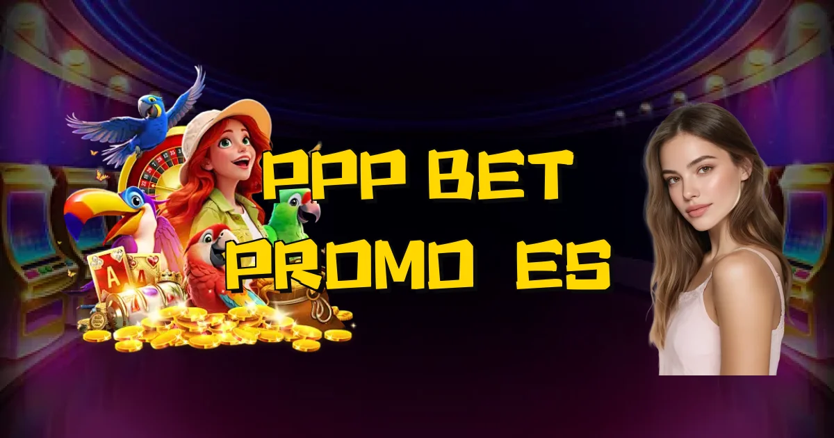 Ppp Bet Promoções Oficial
