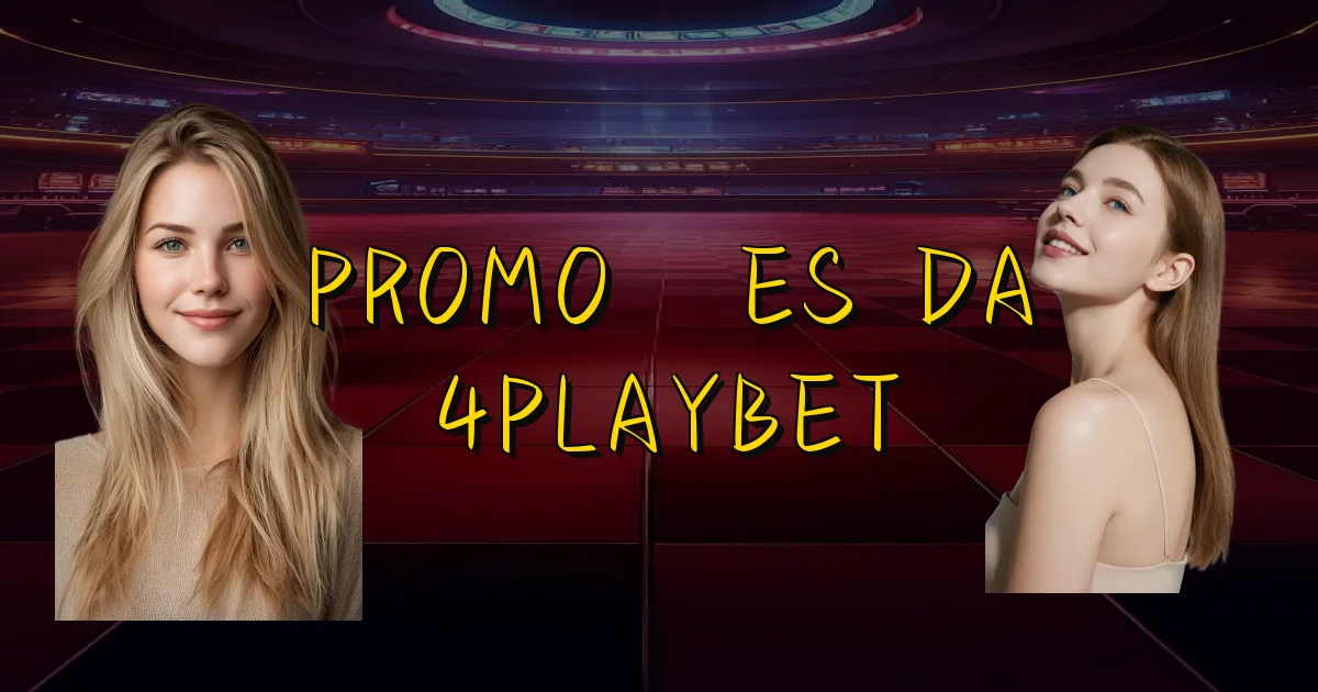 Promoções Da 4Playbet Oficial