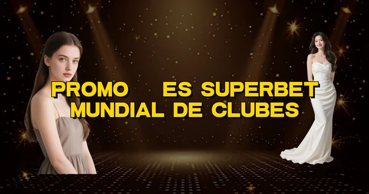 Promoções Superbet Mundial De Clubes Oficial