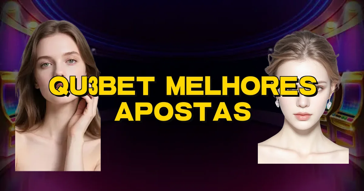 Qu3Bet Melhores Apostas Oficial