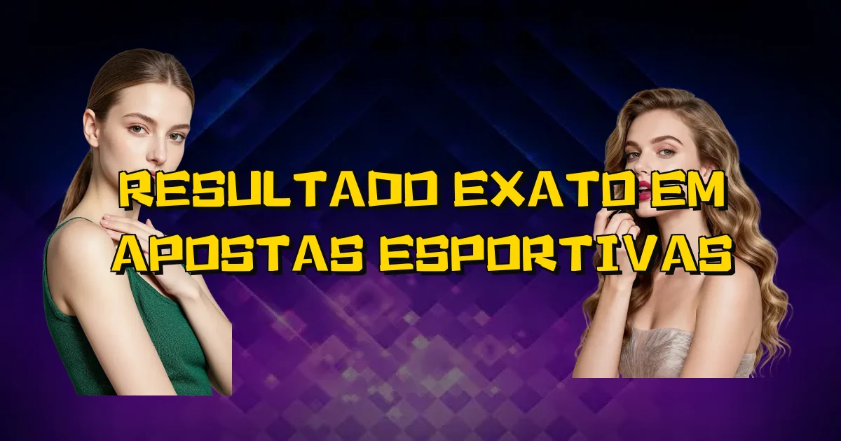 Resultado Exato Em Apostas Esportivas Oficial