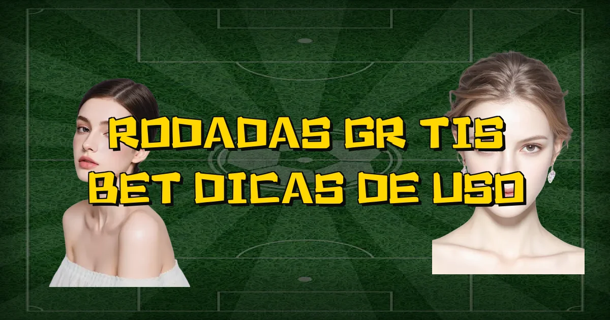 Rodadas Grátis Bet Dicas De Uso Oficial