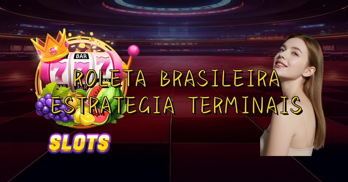 Roleta Brasileira Estrategia Terminais Oficial