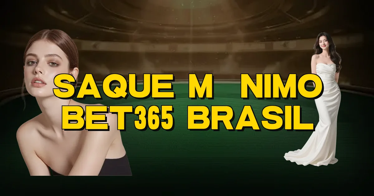Saque Mínimo Bet365 Brasil Oficial