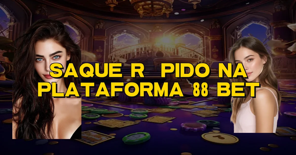 Saque Rápido Na Plataforma 88 Bet Oficial