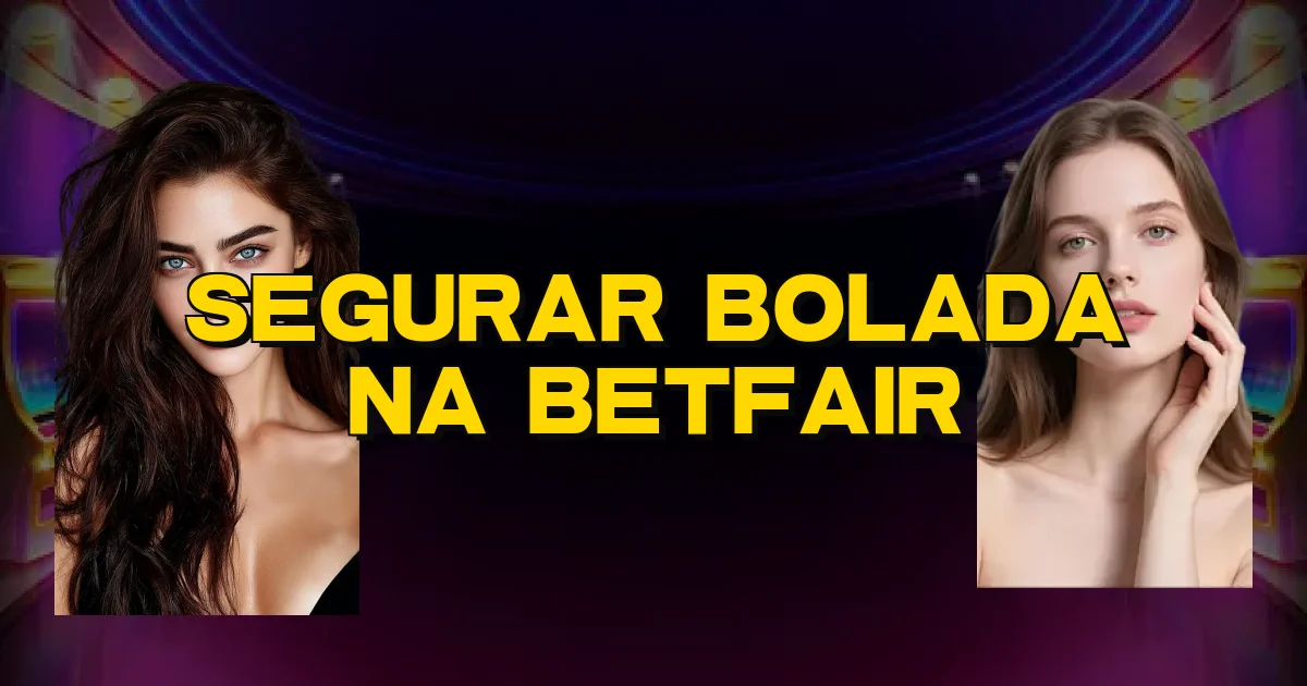 Segurar Bolada Na Betfair Oficial