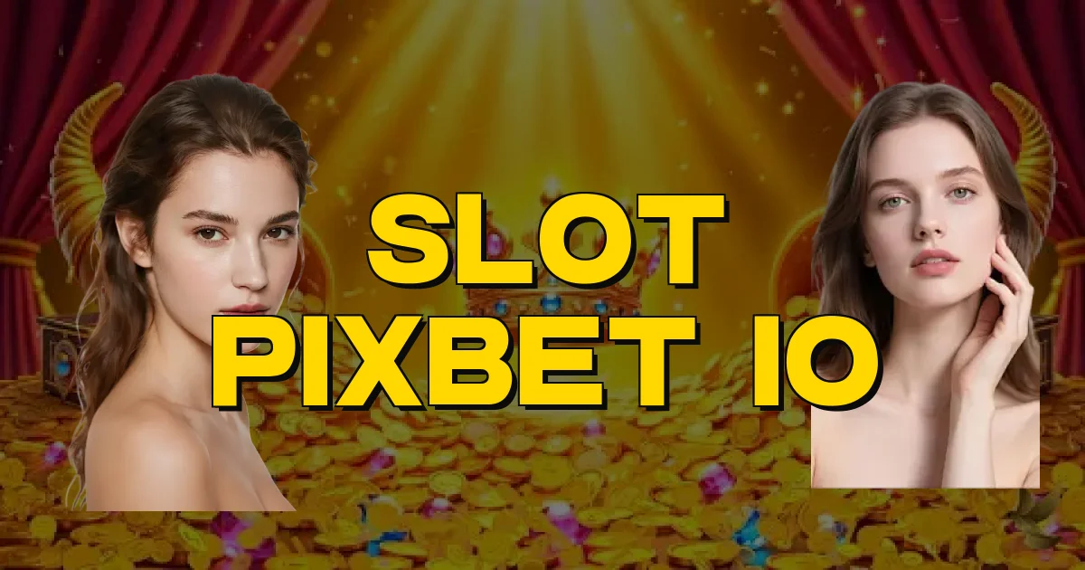 Slot Pixbet Io Oficial