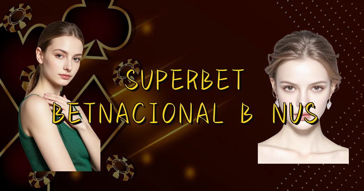 Superbet Betnacional Bônus Oficial