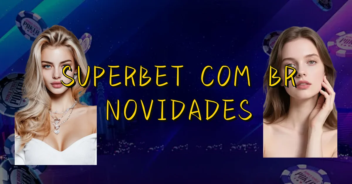 Superbet Com Br Novidades Oficial