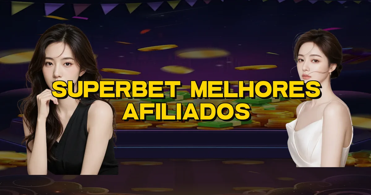 Superbet Melhores Afiliados Oficial