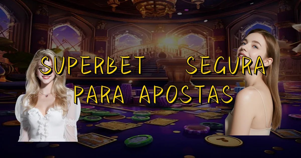 Superbet É Segura Para Apostas Oficial