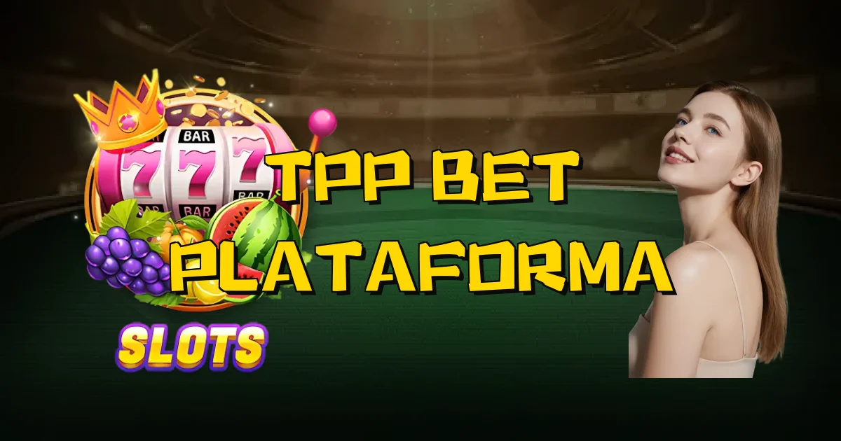 Tpp Bet Plataforma Oficial