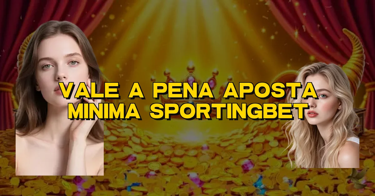 Vale A Pena Aposta Minima Sportingbet Oficial