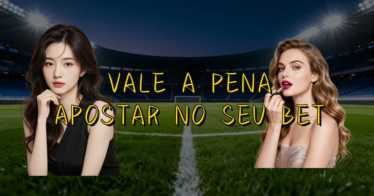Vale A Pena Apostar No Seu Bet Oficial