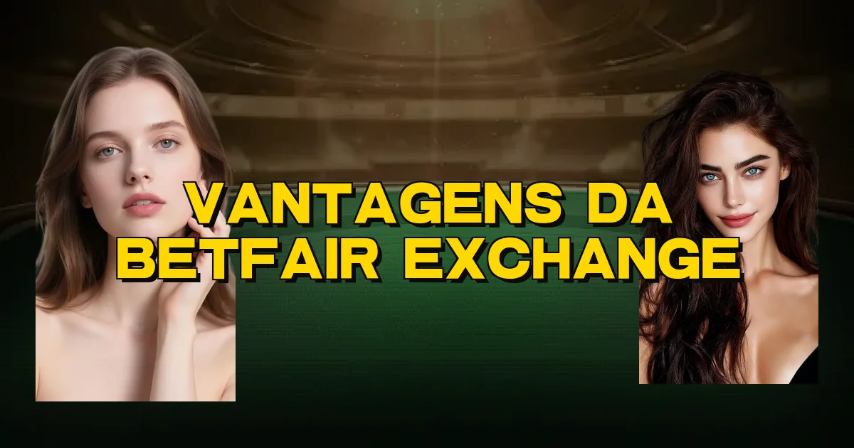 Vantagens Da Betfair Exchange Oficial